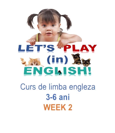 Curs de engleza pentru copii 3-6 ani Week 2