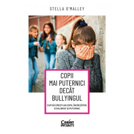 Imagine Copii mai puternici decat bullyingul. Cum sa cresti un copil increzator, echilibrat si puternic