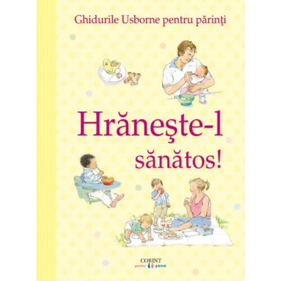 Imagine Hraneste-l sanatos! Ghidurile Usborne pentru parinti